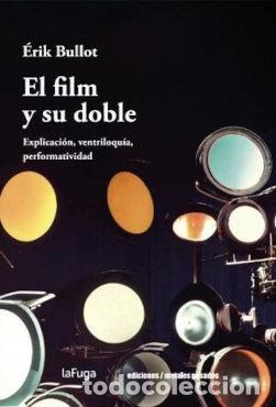 Libros: EL FILM Y SU DOBLE - ERIK BULLOT