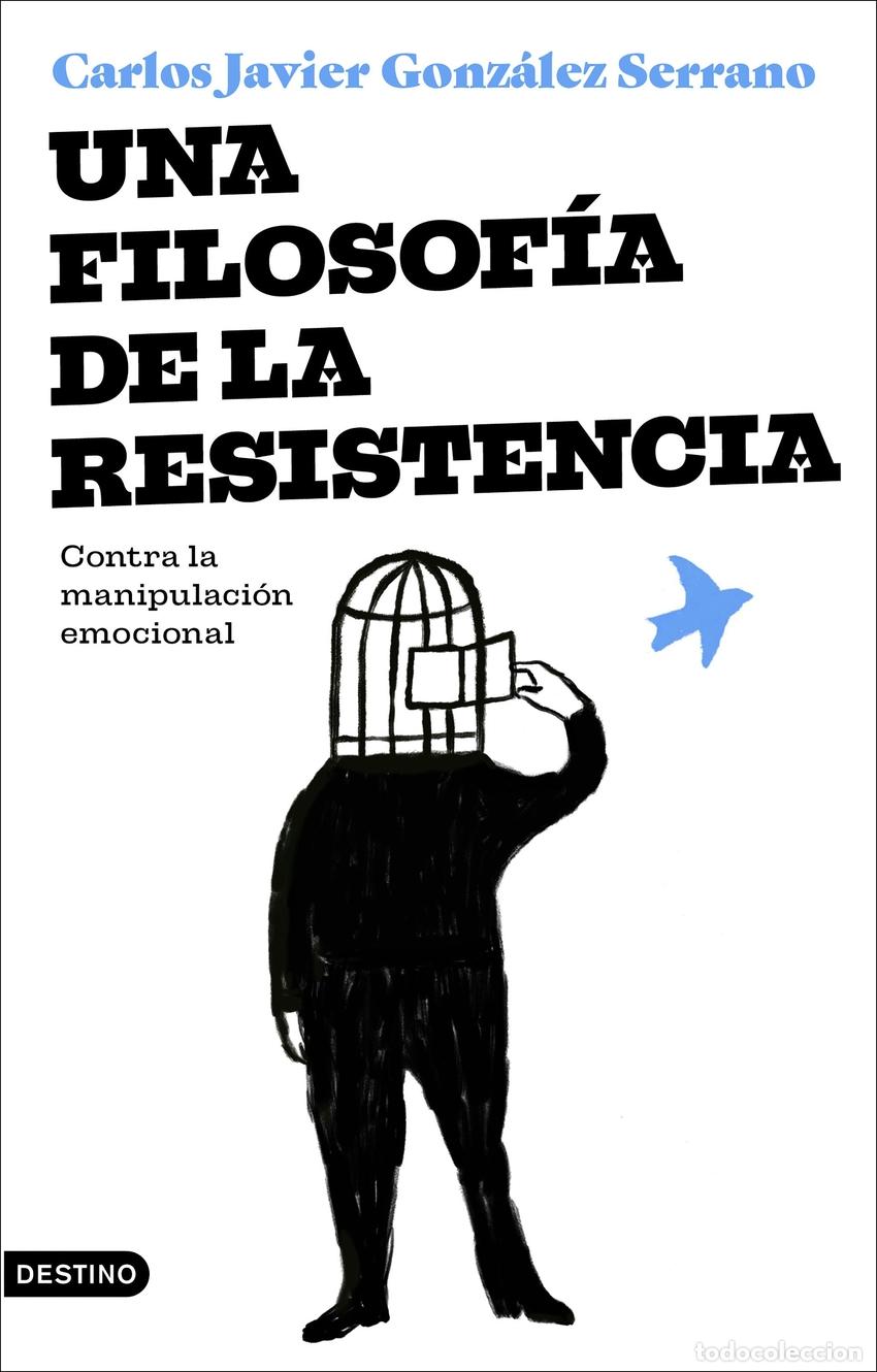 Libros: UNA FILOSOF&Iacute;A DE LA RESISTENCIA - Gonz&aacute;lez Serrano, Carlos Javier