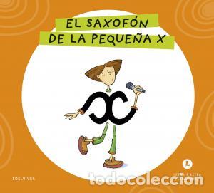 Libros: Letra a letra letrilandia - el saxofon de la pequena x - Grupo Editorial Luis Vives
