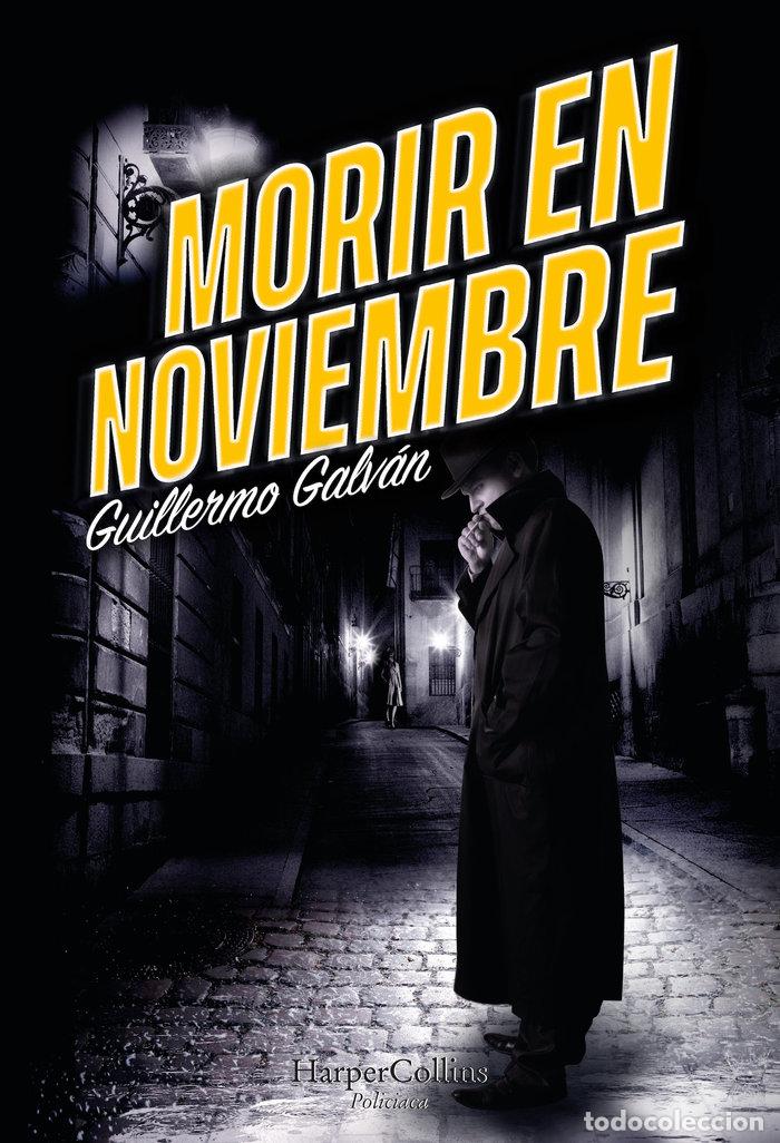 Libros: MORIR EN NOVIEMBRE - GALVAN, GUILLERMO