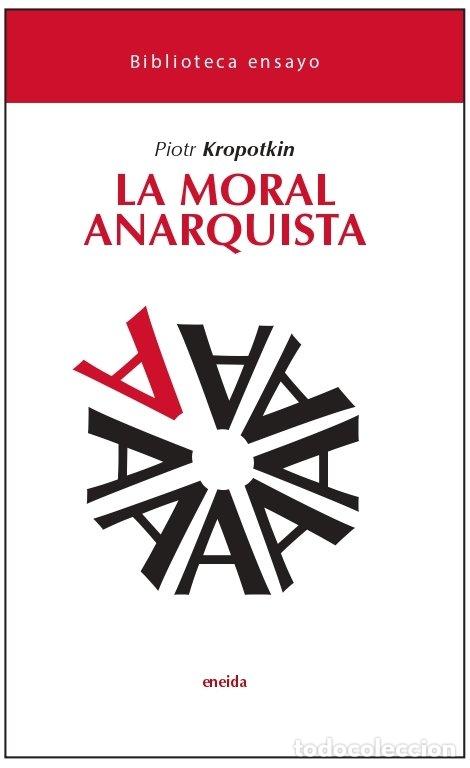 Libros: LA MORAL ANARQUISTA - PIOTR KROPOTKIM