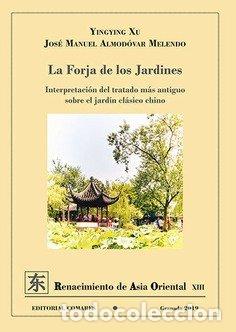 Libros: FORJA DE LOS JARDINES INTERPRETACION DEL TRATADO MAS ANTIGU - XU, YINGYING