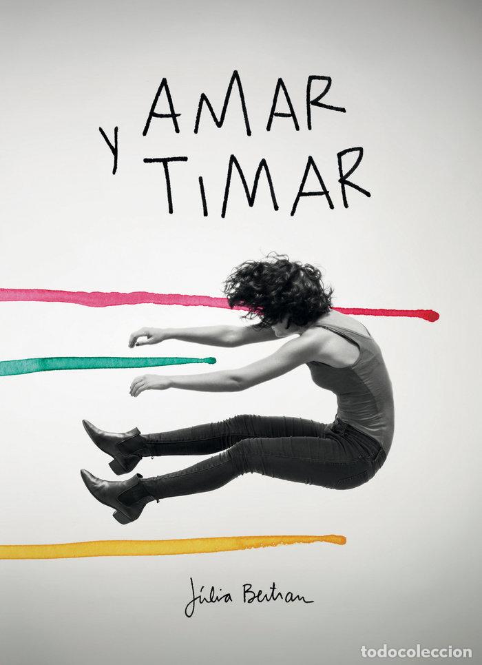 Libros: AMAR Y TIMAR - BERTRAN, JULIA