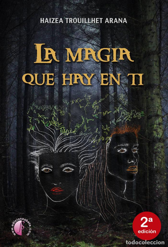 Libros: LA MAGIA QUE HAY EN TI - TROUILLHET ARANA, HAIZEA