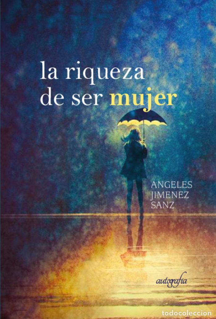 Libros: LA RIQUEZA DE SER MUJER - JIMENEZ SANZ, ANGELES