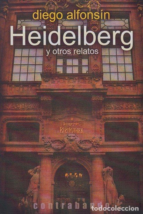 Libros: HEIDELBERG Y OTROS RELATOS - ALFONSIN RIVERO, DIEGO
