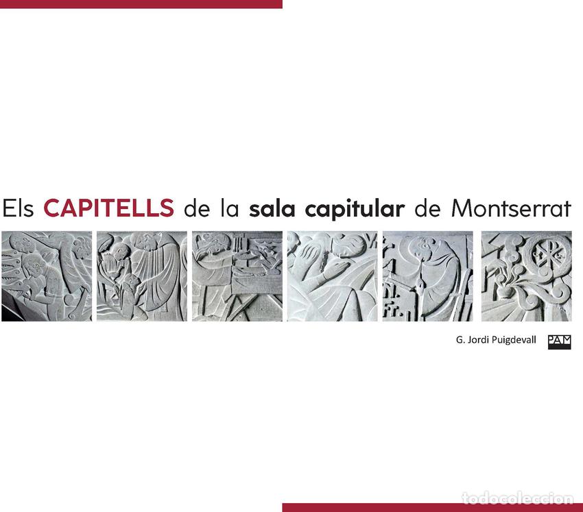 Livros: ELS CAPITELLS DE LA SALA CAPITULAR DE MONTSERRAT - Puigdevall, Jordi