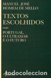 Libros: TEXTOS ESCOLHIDOS, VOL I: PORTUGAL, O ULTRAMAR E O FUTURO - Homem de Mello, Manuel J