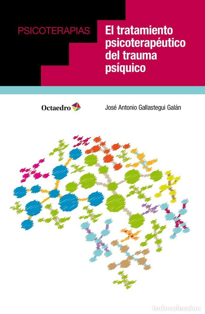 Libros: TRATAMIENTO PSICOTERAPEUTICO DEL TRAUMA PSIQUICO,EL - GALLASTEGUI GALAN, JOSE ANTONIO