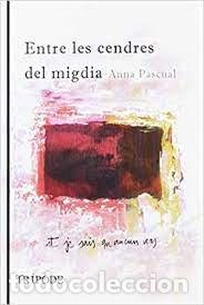 Libros: ENTRE LES CENDRES DEL MIGDIA - PASCUAL VALLS, ANNA