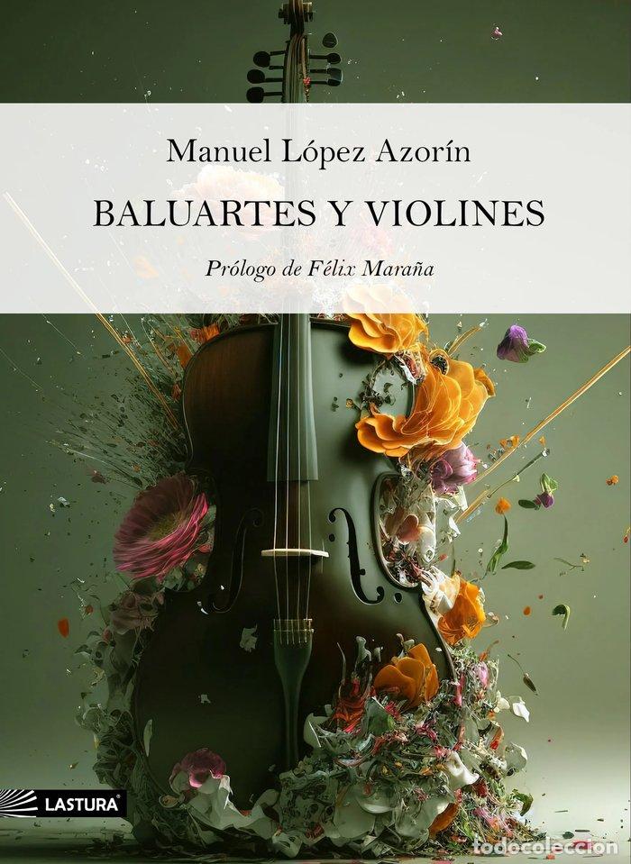 Libros: BALUARTES Y VIOLINES - MANUEL LOPEZ AZORIN