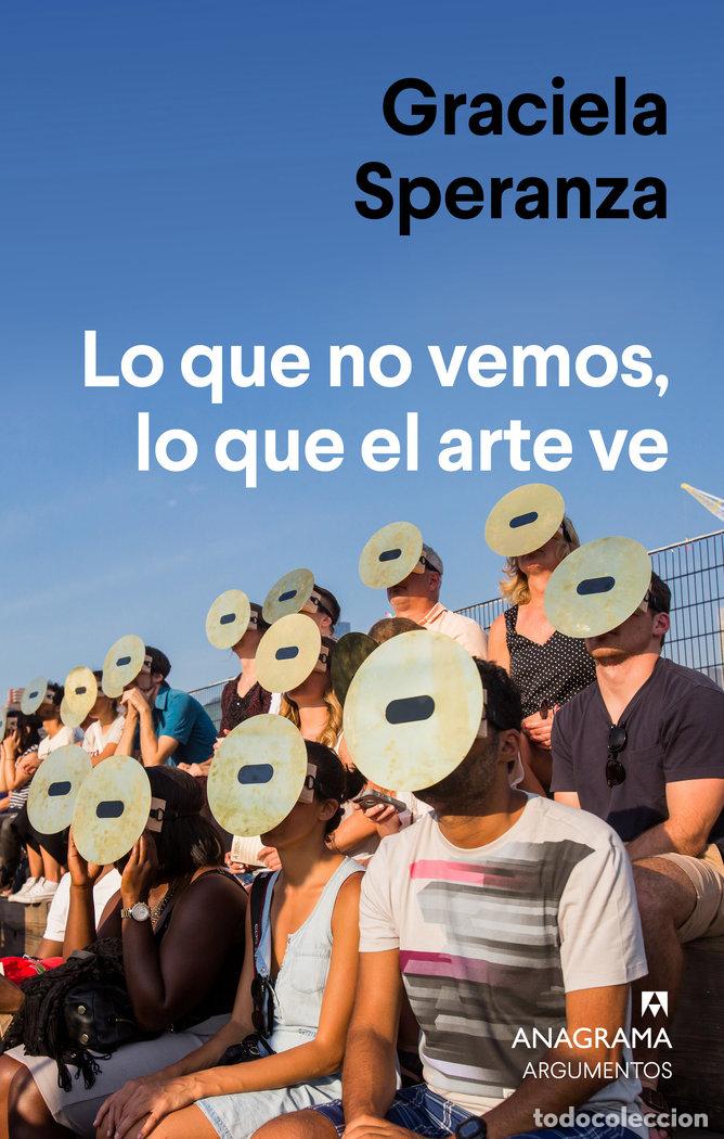 Libri: LO QUE NO VEMOS LO QUE EL ARTE VE - SPERANZA, GRACIELA