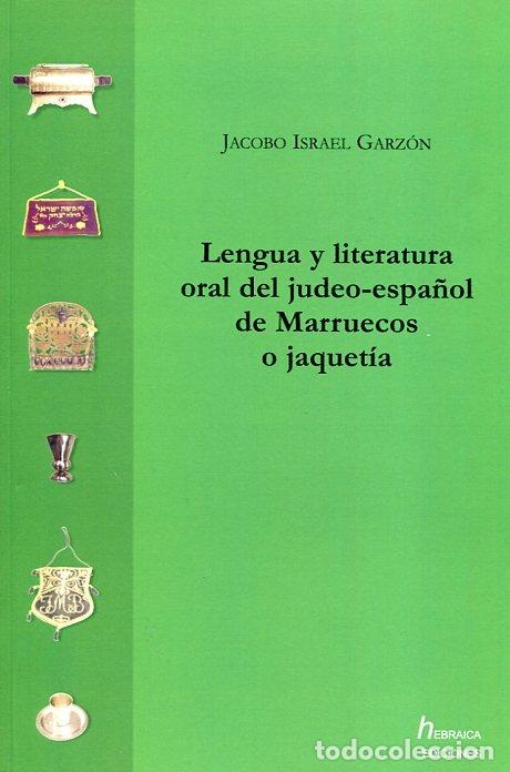 Libri: LENGUA Y LITERATURA ORAL DEL JUDEO-ESPA&Ntilde;OL DE MARRUECOS O JA - ISRAEL, JACOBO