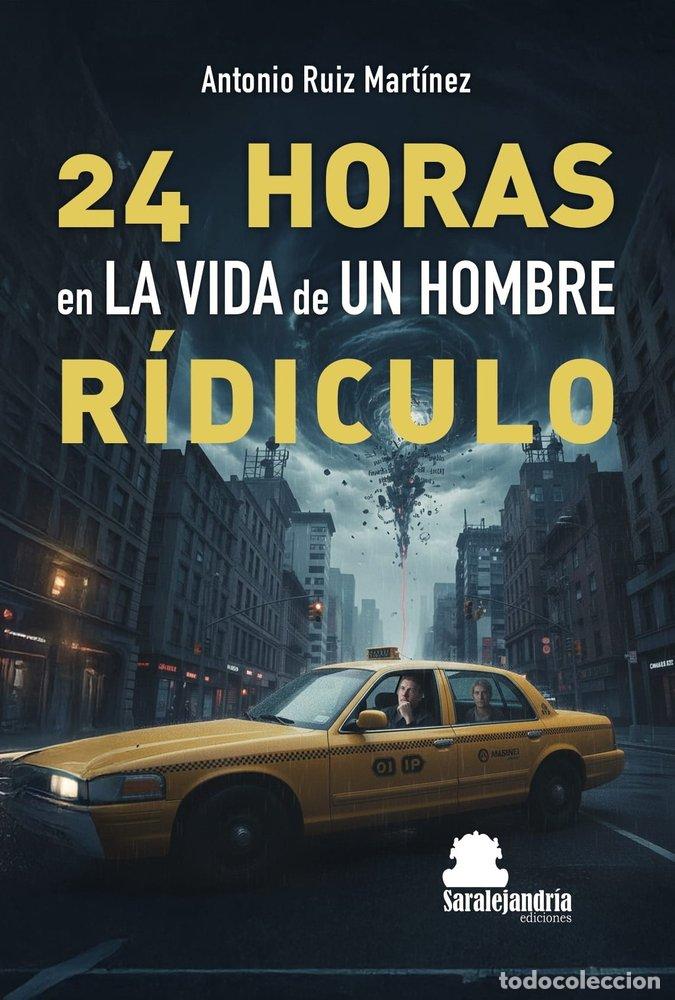 Livres: 24 HORAS EN LA VIDA DE UN HOMBRE RIDICULO - RUIZ MARTINEZ, ANTONIO