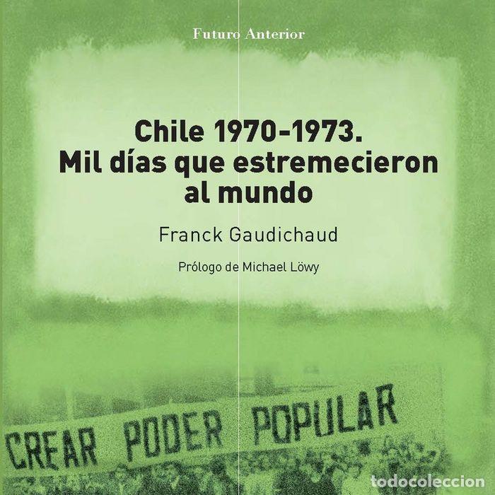 Livres: CHILE 1970-1973 MIL DIAS QUE ESTREMECIERON AL MUNDO - GAUDICHAUD, FRANCK