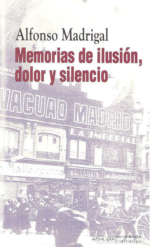 Livres: MEMORIAS DE ILUSION DOLOR Y SILENCIO - MADRIGAL, ALFONSO