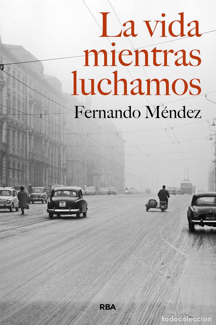 B&uuml;cher: LA VIDA MIENTRAS LUCHAMOS - MENDEZ, FERNANDO