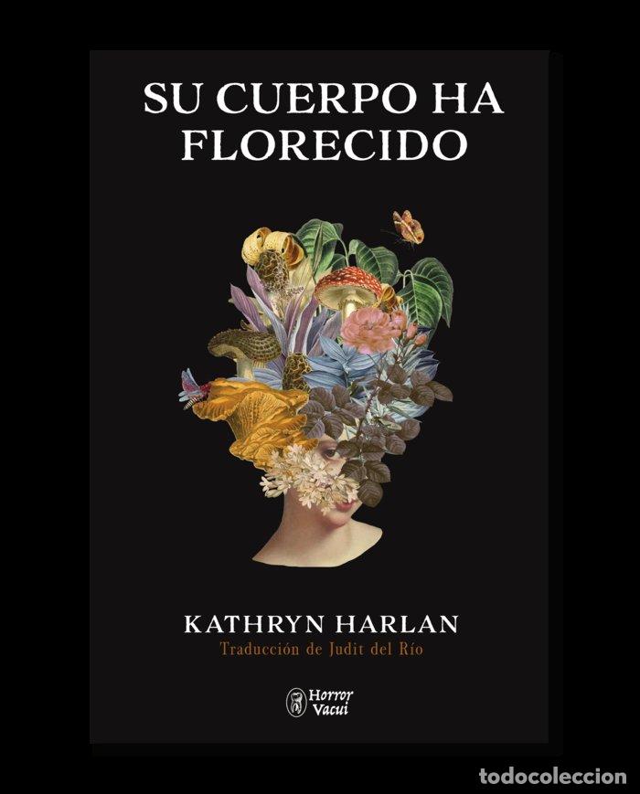 Libros: SU CUERPO HA FLORECIDO - HARLAN, KATHRYN