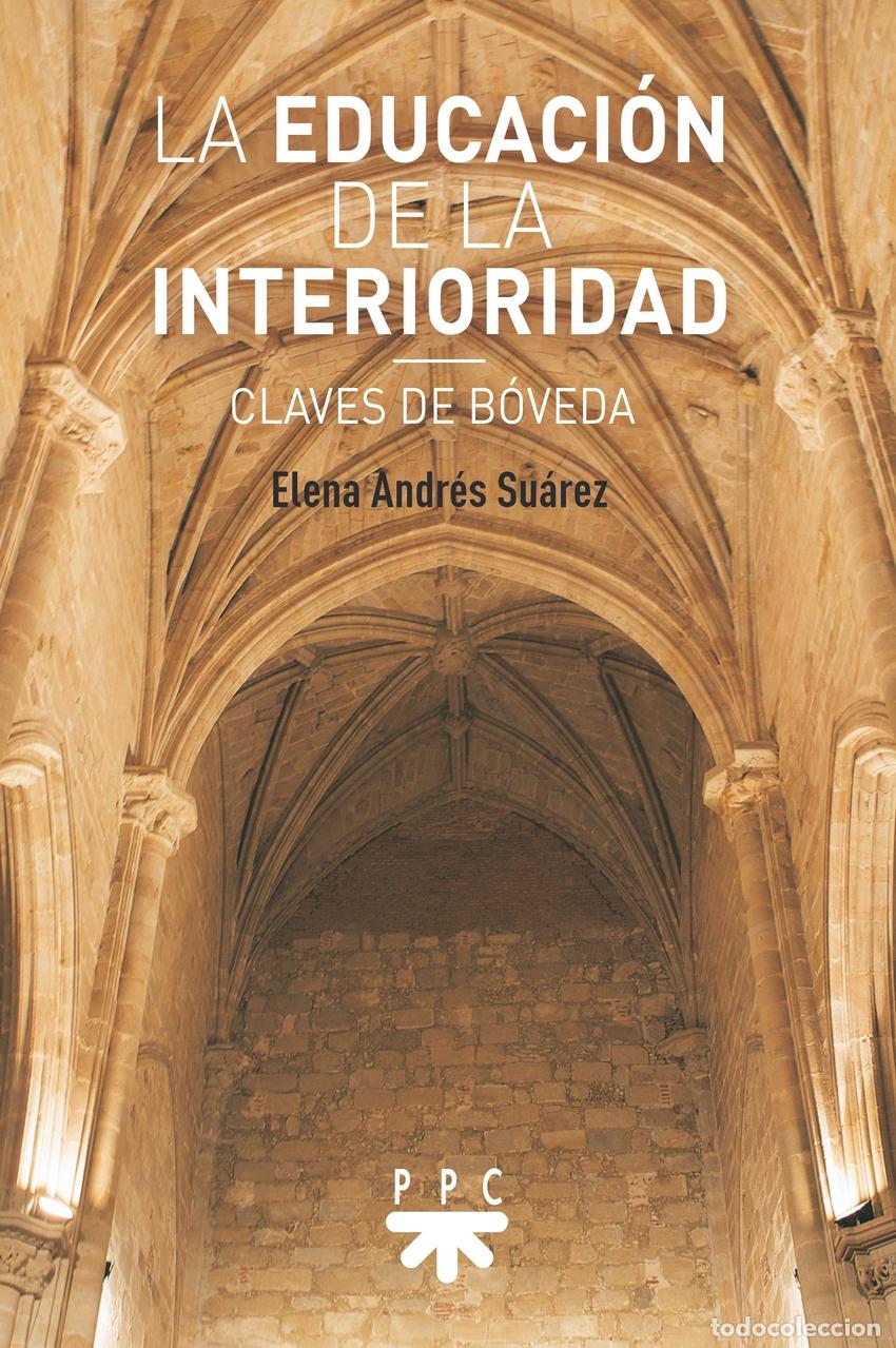 Libros: LA EDUCACI&Oacute;N DE LA INTERIORIDAD - Andr&eacute;s Suarez, Elena