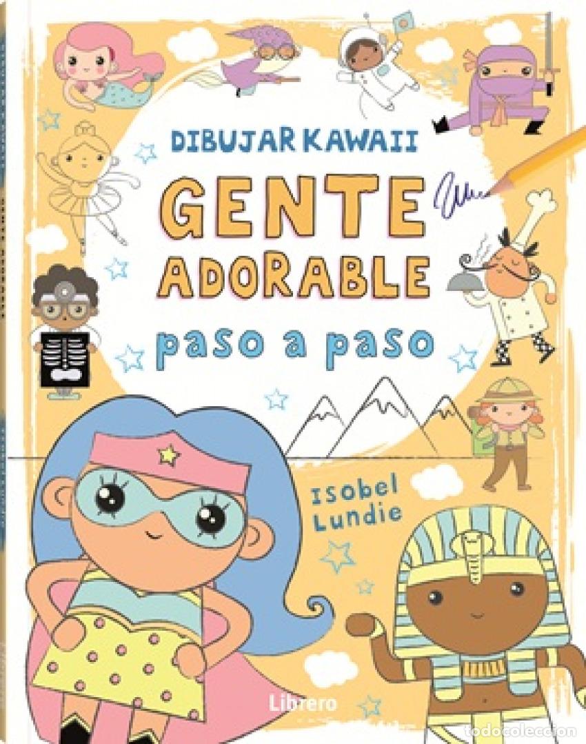 Libros: DIBUJAR KAWAII GENTE ADORABLE PASO A PASO - LUNDIE, ISOBEL