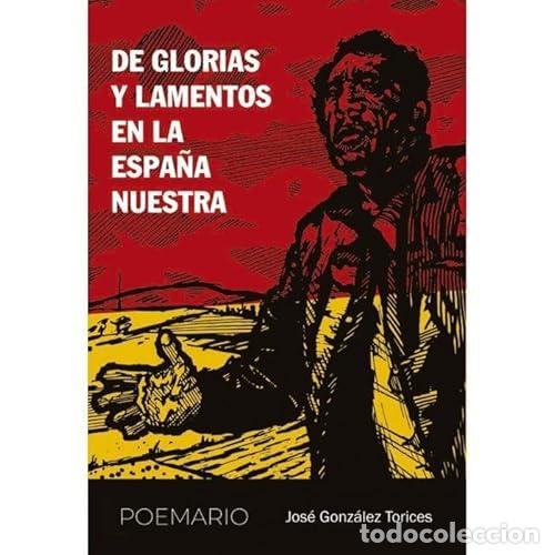 Libri: DE GLORIAS Y LAMENTOS EN LA ESPA&Ntilde;A NUESTRA - GONZALEZ TORICES, JOSE
