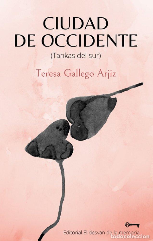 Libri: CIUDAD DE OCCIDENTE (TANKAS DEL SUR) - GALLEGO ARJIZ, TERESA