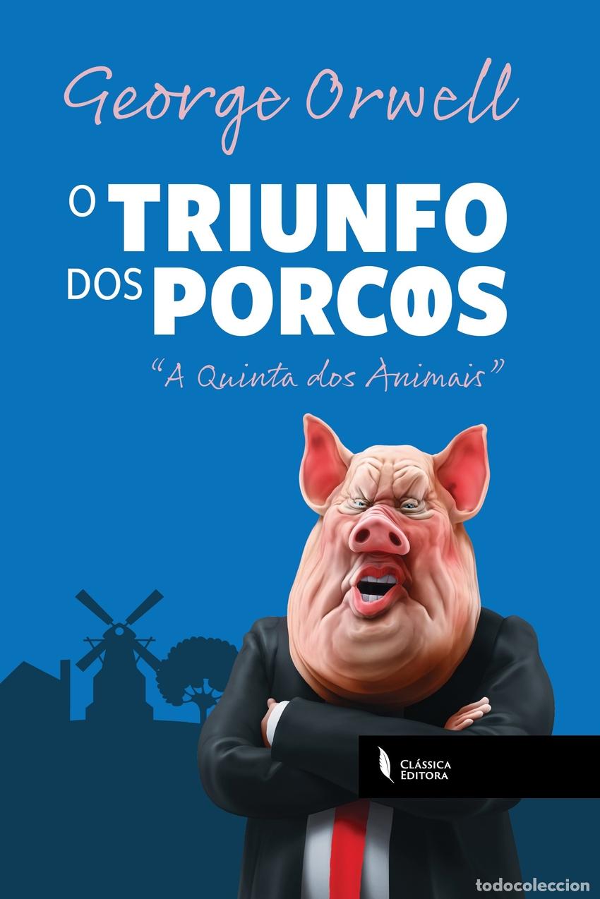 Livros: (PORT).O TRIUNFO DOS PORCOS:A QUINTA DOS ANIMAIS - Orwell, George