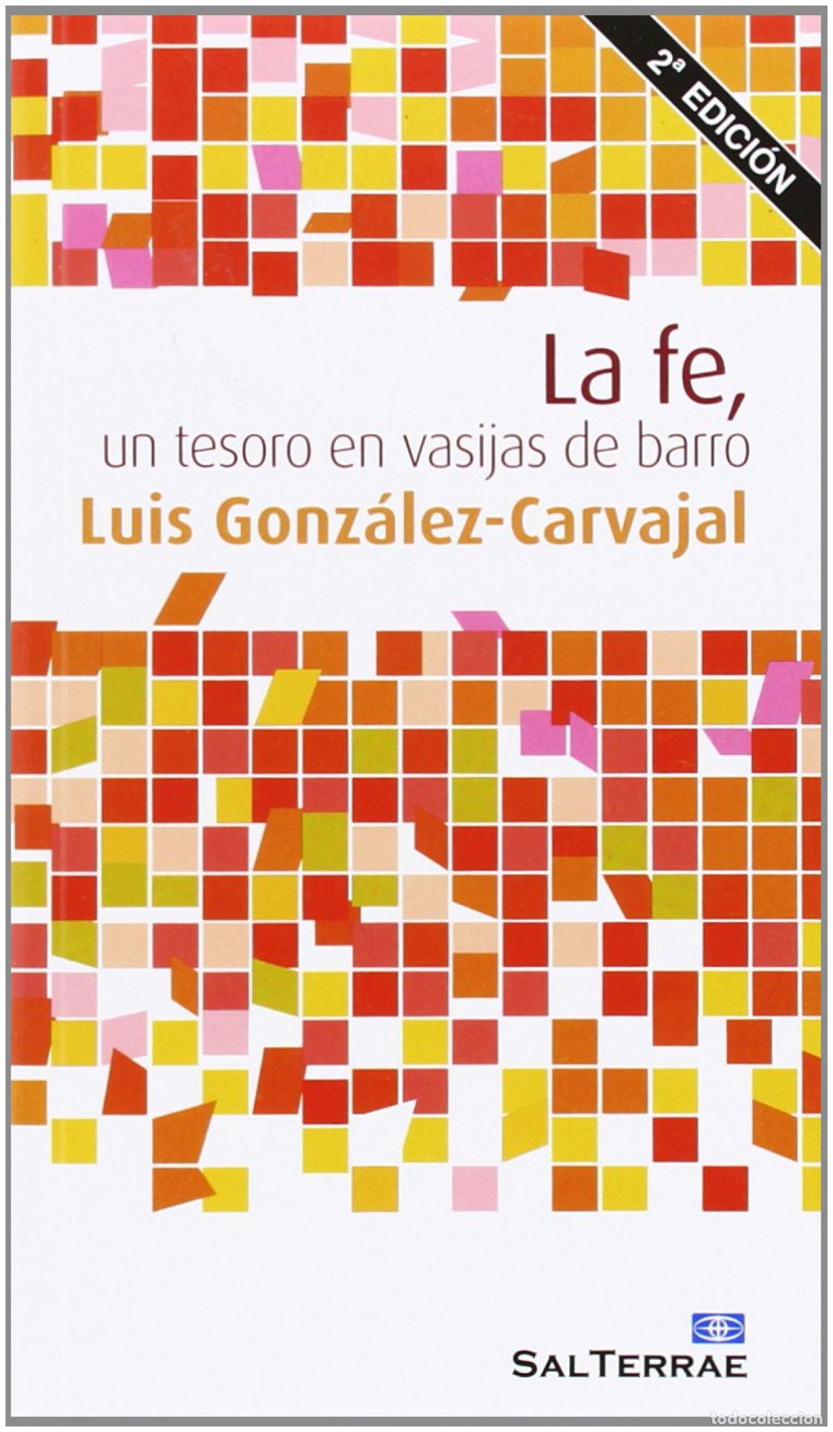 Livros: LA FE, UN TESORO EN VASIJAS DE BARRO - Gonz&aacute;lez Carvajal Santab&aacute;rbara, Luis