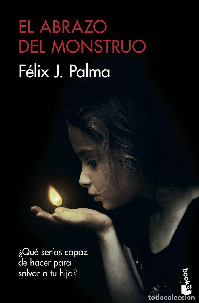 Libros: EL ABRAZO DEL MONSTRUO - FELIX J. PALMA