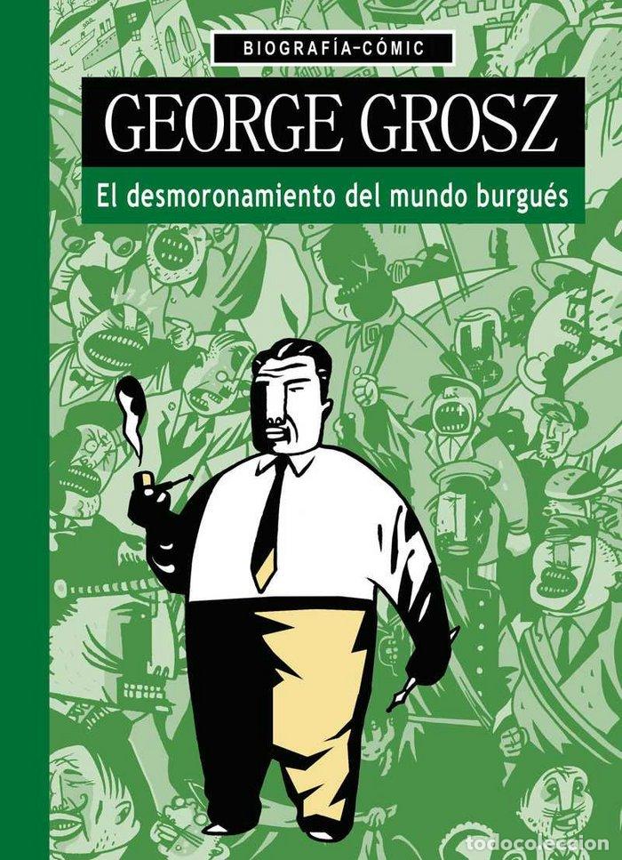 Libros: GEORGE GROSZ EL DESMORONAMIENTO DEL MUNDO BURGUES - BLOSS, WILLI