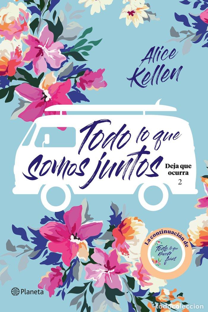 Libros: DEJA QUE OCURRA 2 TODO LO QUE SOMOS JUNTOS - ALICE KELLEN