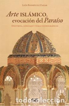 Libros: ARTE ISLAMICO EVOCACION DEL PARAISO - LEON