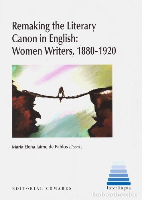 books: REMAKING THE LITERARY CANON IN ENGLISH WOMEN WRITERS 1880 - JAIME DE PABLOS, MARIA ELENA