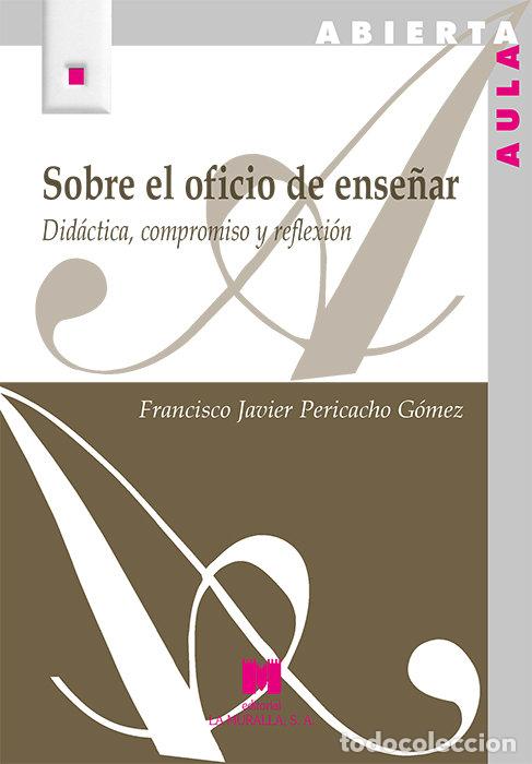 Libros: SOBRE EL OFICIO DE ENSE&Ntilde;AR - PERICACHO GOMEZ, FRANCISCO JAVIER