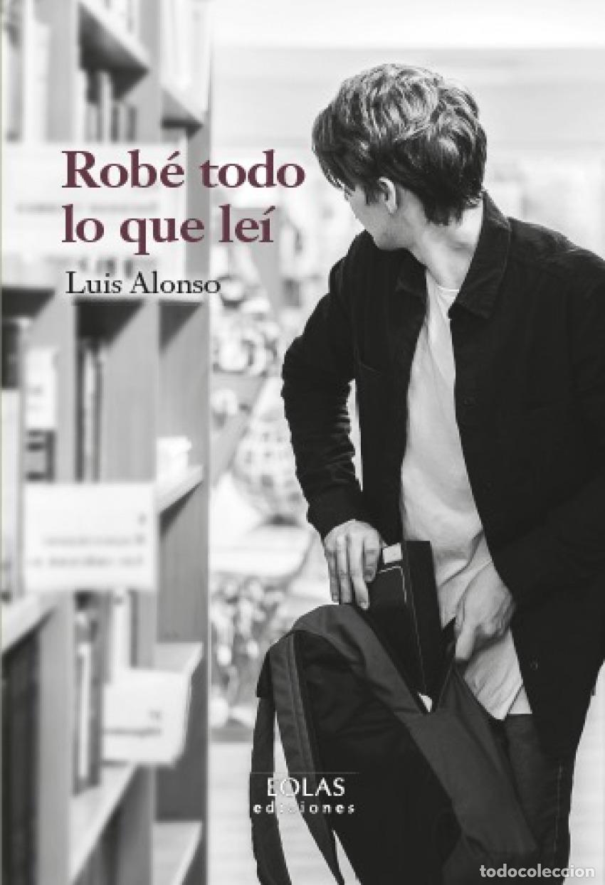 Libros: ROB&Eacute; TODO LO QUE LE&Iacute; - Alonso, Luis