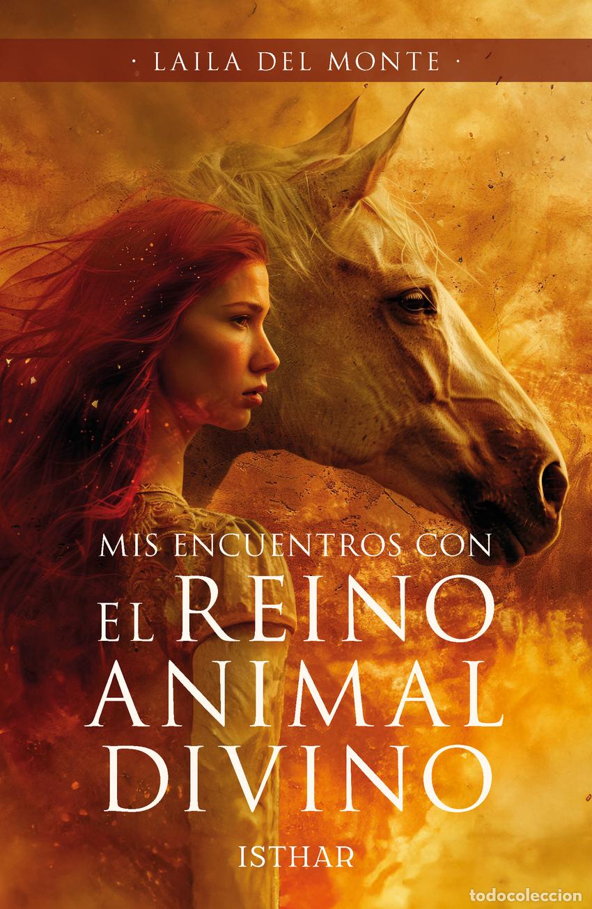 Libros: MIS ENCUENTROS CON EL REINO ANIMAL DIVINO - Monte, Laila Del
