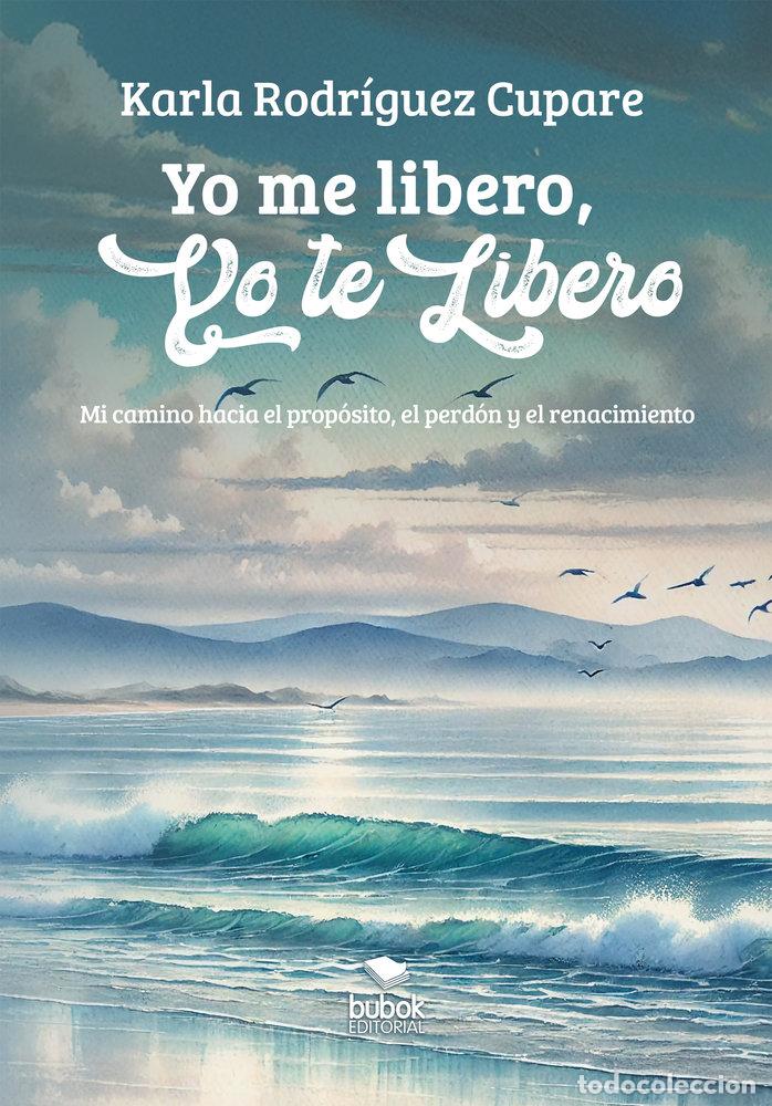 Libri: YO ME LIBERO YO TE LIBERO - RODRIGUEZ CUPARE, KARLA