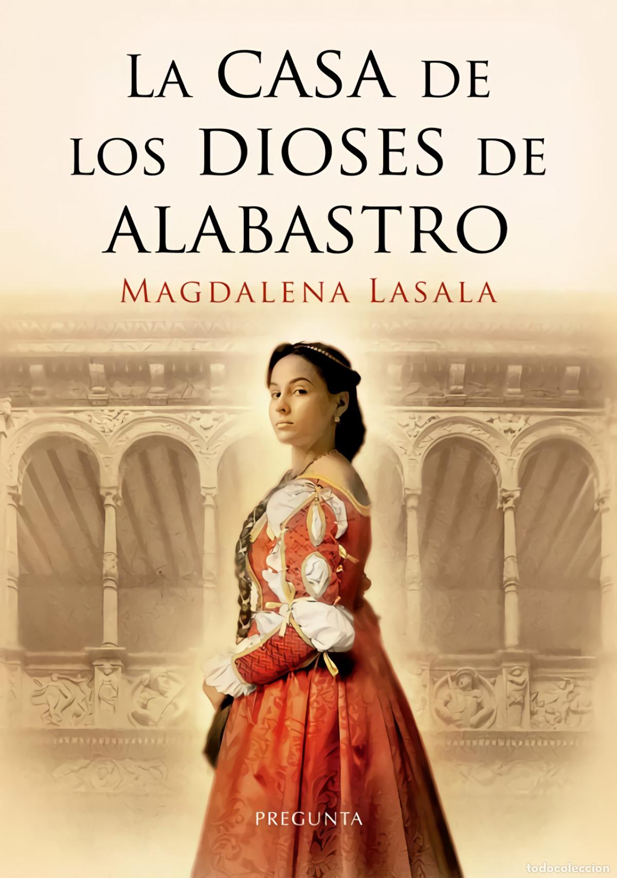 Libri: LA CASA DE LOS DIOSES DE ALABASTRO - Lasala P&eacute;rez, Magdalena