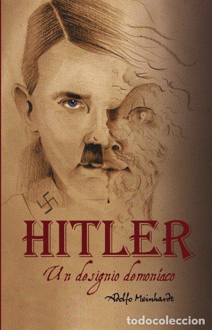 Libros: ADOLFO HITLER. UN DESIGNIO DEMONIACO - MEINHARDT, ADOLFO