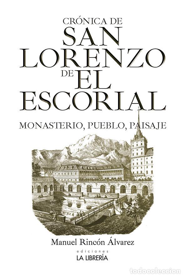 books: CRONICA DE SAN LORENZO DE EL ESCORIAL.MONASTERIO, PUEBLO Y P - RINCON ALVAREZ, MANUEL