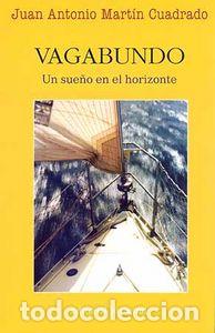 Libros: VAGABUNDO UN SUE&Ntilde;O EN EL HORIZONTE - MARTIN CUADRADO, JUAN ANTONIO