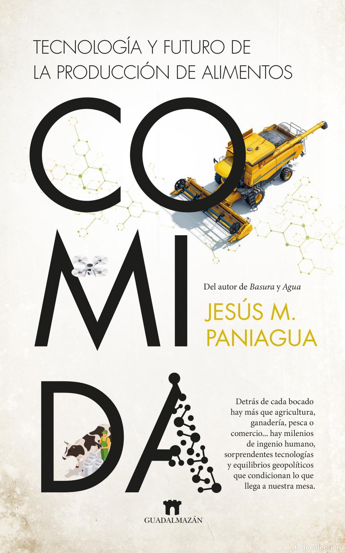 Libros: COMIDA. HISTORIA Y FUTURO DE LA PRODUCCI&Oacute;N DE ALIMENTOS - PANIAGUA, JES&Uacute;S M