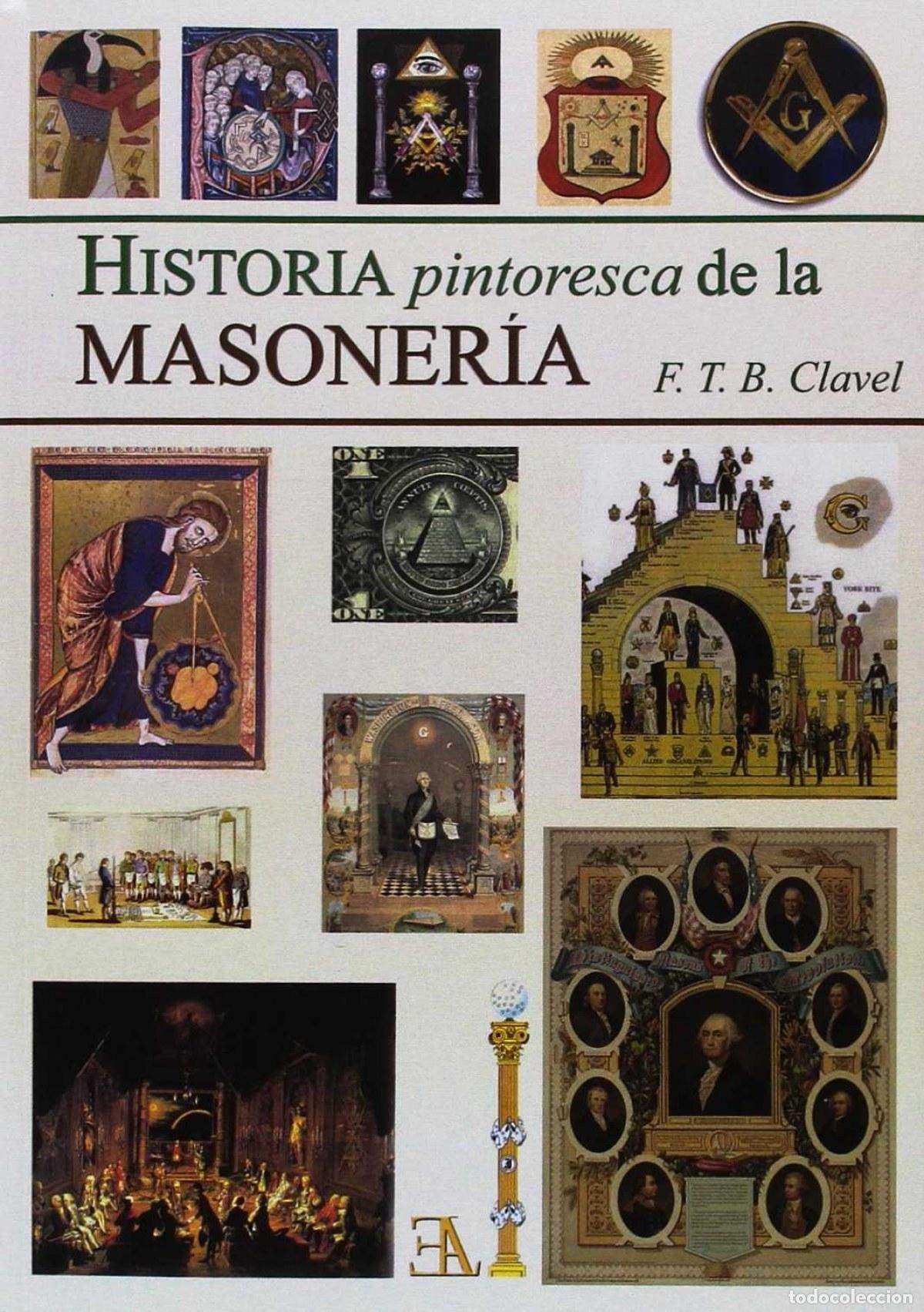 B&uuml;cher: HISTORIA PINTORESCA DE LA MASONER&Iacute;A - F T B CLAVEL