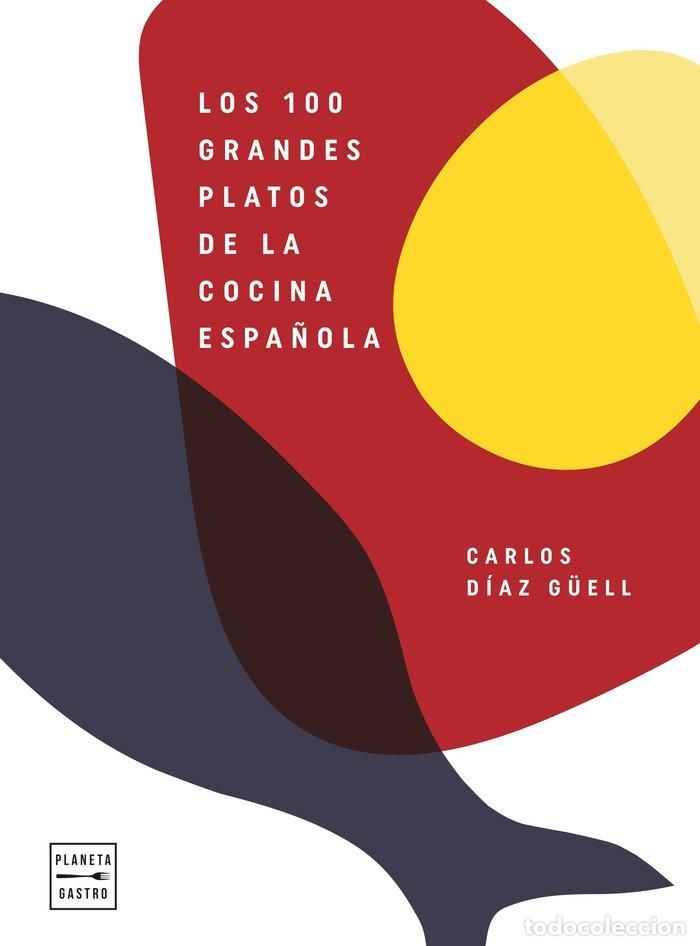 Libri: LOS 100 GRANDES PLATOS DE LA COCINA ESPA&Ntilde;OLA - DIAZ G&Uuml;ELL, CARLOS