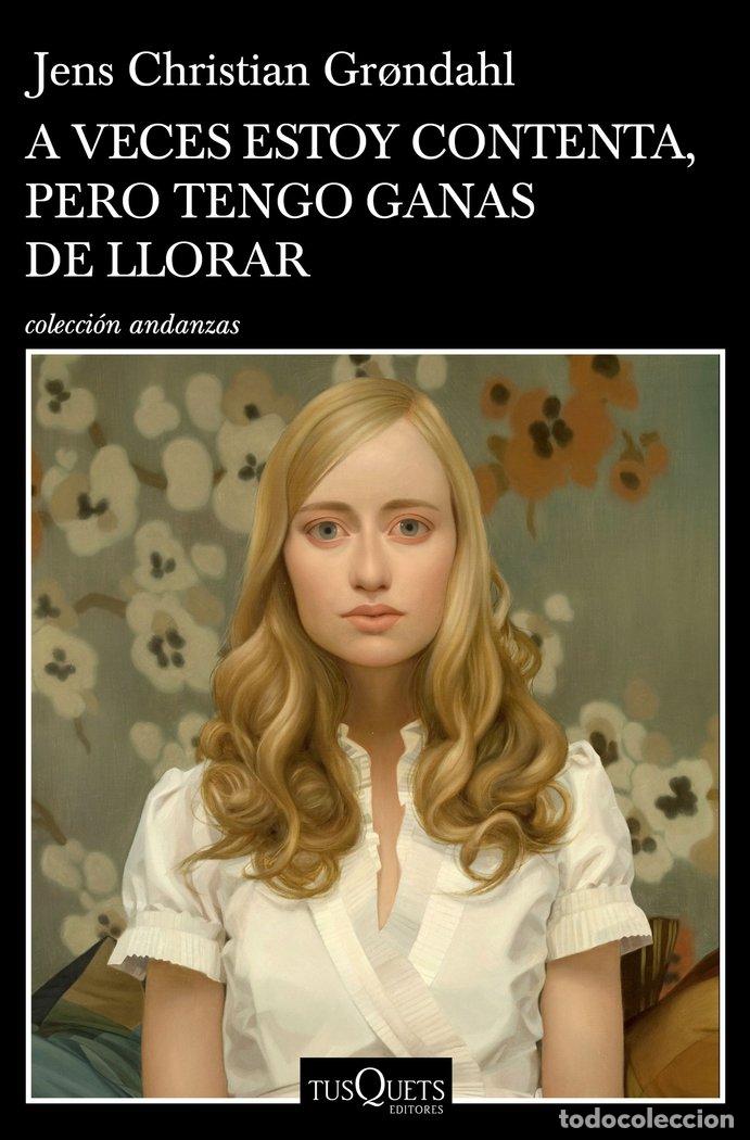 Libri: A VECES ESTOY CONTENTA, PERO TENGO GANAS DE LLORAR - JENS CHRISTIAN GR&Ntilde;NDAHL