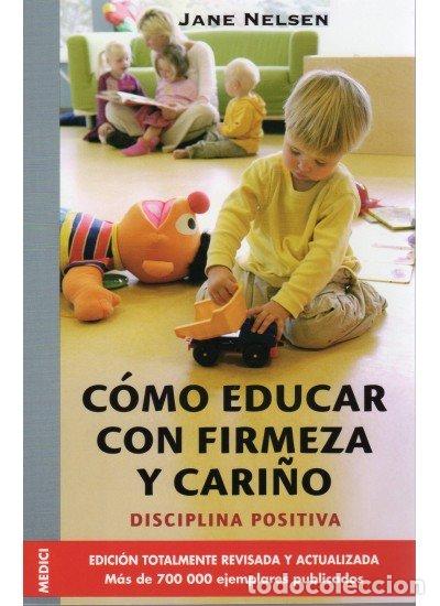 books: COMO EDUCAR CON FIRMEZA Y CARI&Ntilde;O - NELSEN, JANE