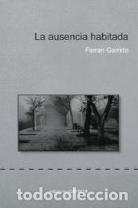 Libros: AUSENCIA HABITADA,LA - GARRIDO MACHADO, FERRAN