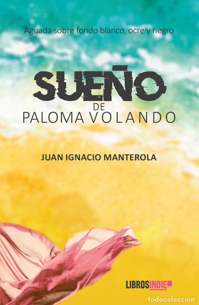 Libri: SUE&Ntilde;O DE PALOMA VOLANDO - MANTEROLA, JUAN IGNACIO