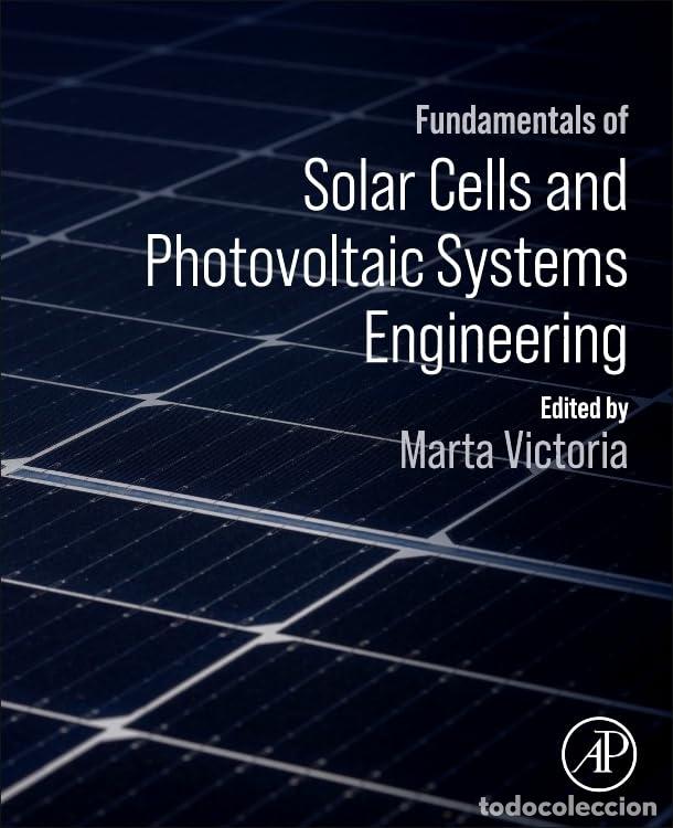 Libri: FUNDAMENTALS OF SOLAR CELLS AND PHOTOVOLTAIC SYSTEMS ENGINEERING - Marta Ph D Victoria