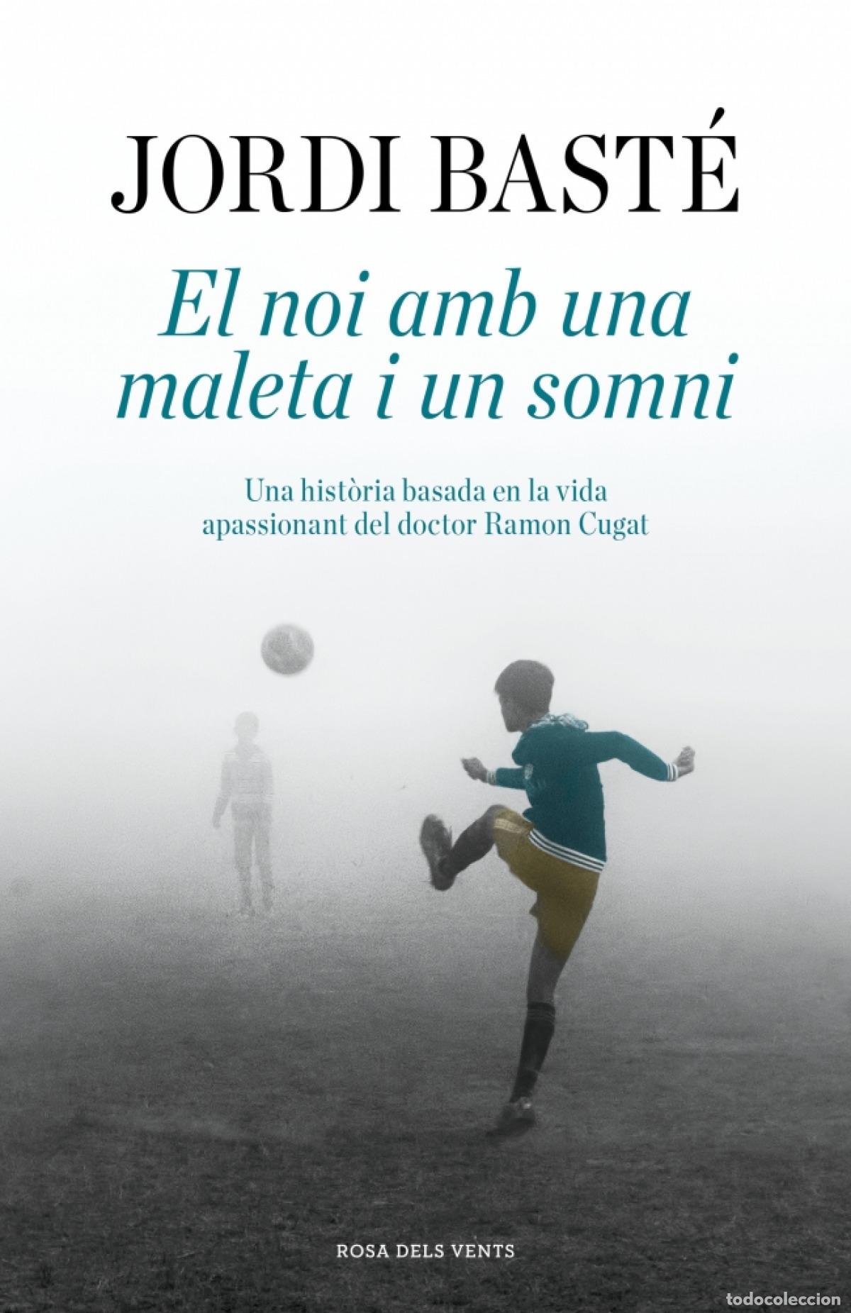 books: EL NOI AMB UNA MALETA I UN SOMNI - Bast&eacute;, Jordi